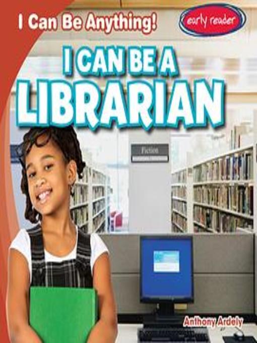 Title details for I Can Be a Librarian by Anthony Ardely - Available